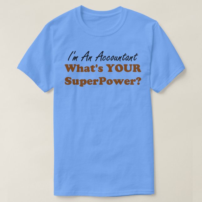 T-shirt Ix27m Un Comptable Whatx27s Votre Superpower Drôle (Design devant)