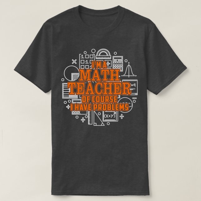 T-shirt Ix27m Un Enseignant En Mathématiques Bien Sûr J'Ai (Design devant)