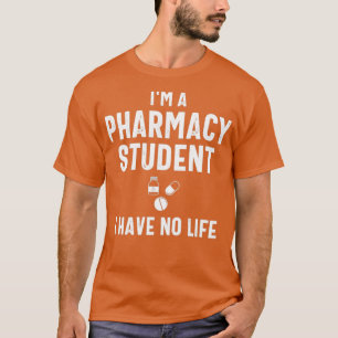 T-shirt Ix27m un étudiant en pharmacie Je n'ai pas de vie