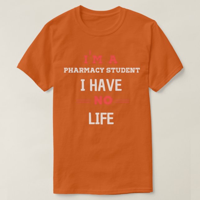 T-shirt Ix27m un étudiant en pharmacie Je n'ai pas de vie  (Design devant)
