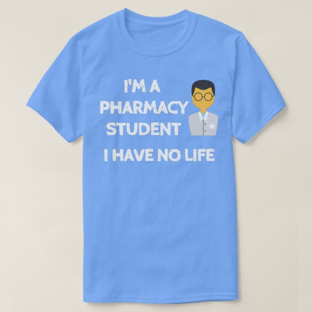 T-shirt Ix27m un étudiant en pharmacie je n'ai pas de vie  (Design devant)