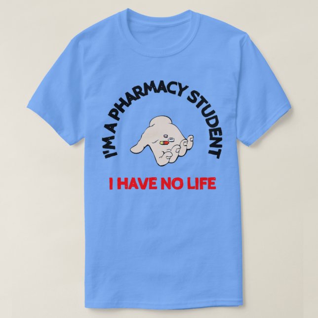 T-shirt Ix27m un étudiant en pharmacie je n'ai pas de vie  (Design devant)