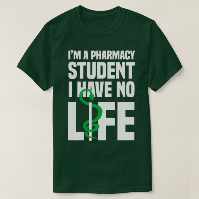 T-shirt Ix27m un étudiant en pharmacie Je n'ai pas de vie  (Design devant)