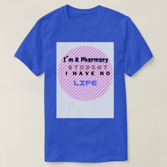T-shirt Ix27m un étudiant en pharmacie Je n'ai pas de vie  (Design devant)
