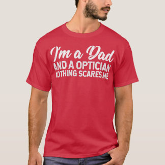 T-shirt Ix27M Un Papa Et Un Opticien Rien Ne Me Fait Peur