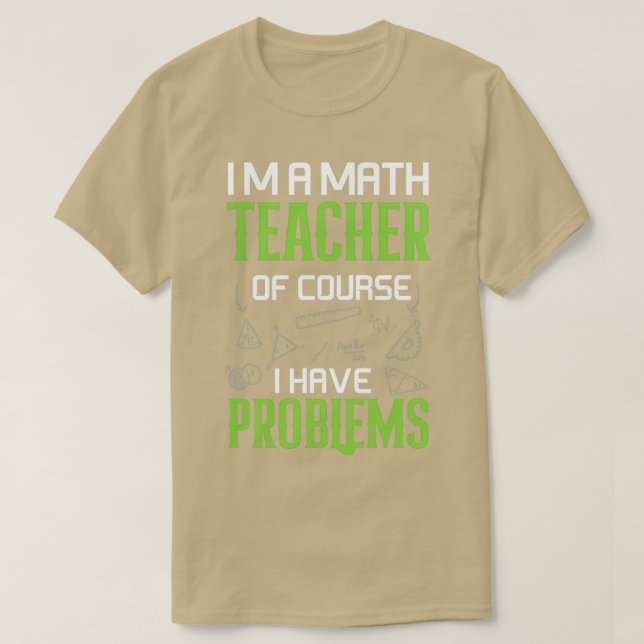 T-shirt ix27m un professeur de mathématiques bien sûr j'ai (Design devant)
