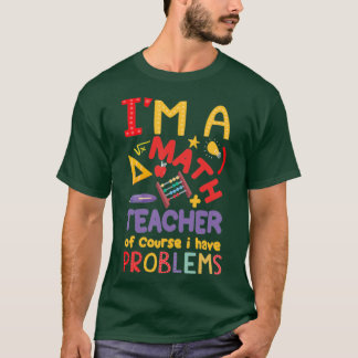 T-shirt Ix27m un professeur de mathématiques bien sûr J'ai