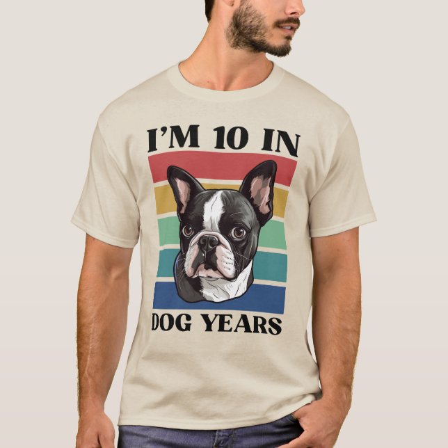 T-shirt J’ai 10 ans de chien, 70e anniversaire Boston Terr (Devant)