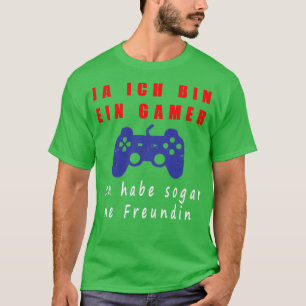 T-shirt Ja Ich Bin Ein Gamer Ich Habe Sogar Eine Freundin
