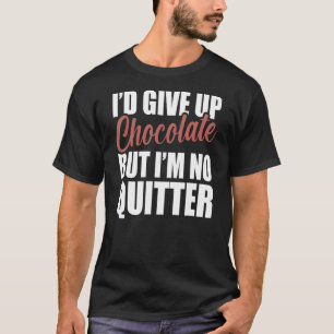 T-shirt J'Abandonne Le Chocolat, Mais Je Ne Suis Pas Un Gr