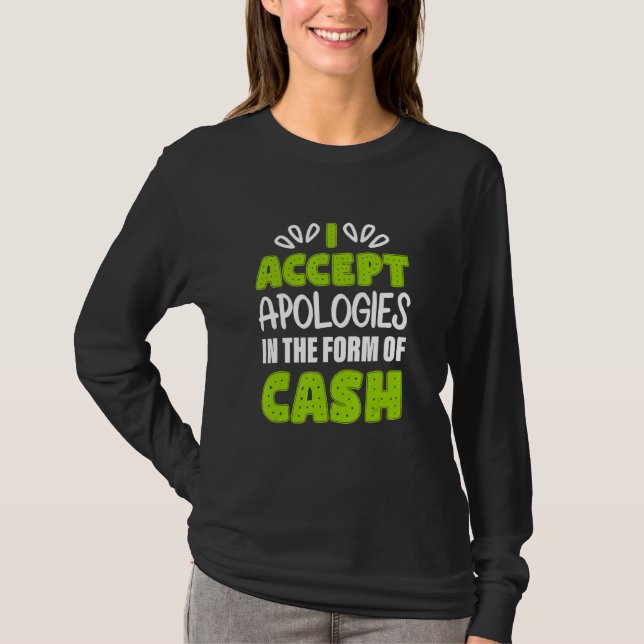 T-shirt J'Accepte Les Excuses Sous Forme D'Argent Costumé (Devant)
