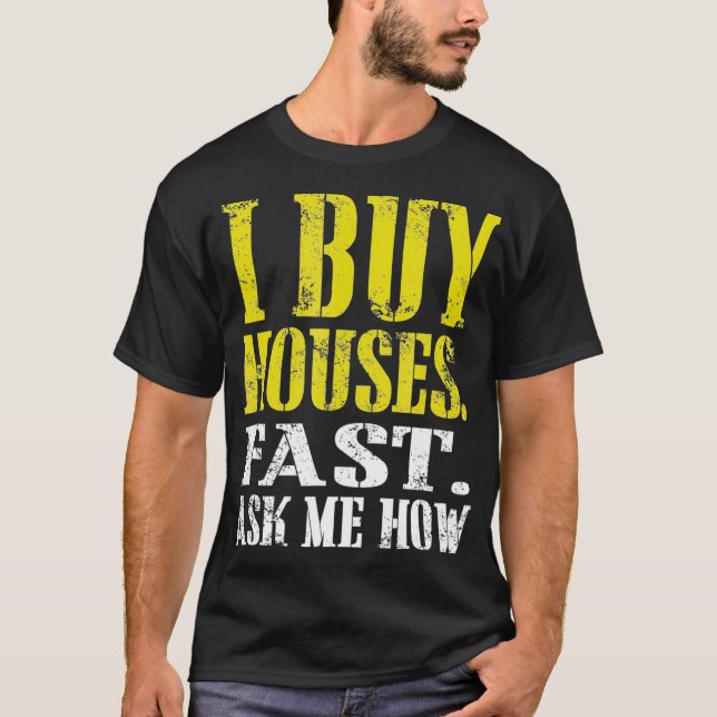 T-shirt J'Achète Des Maisons Fast Demandez-Moi Comment  (Devant)