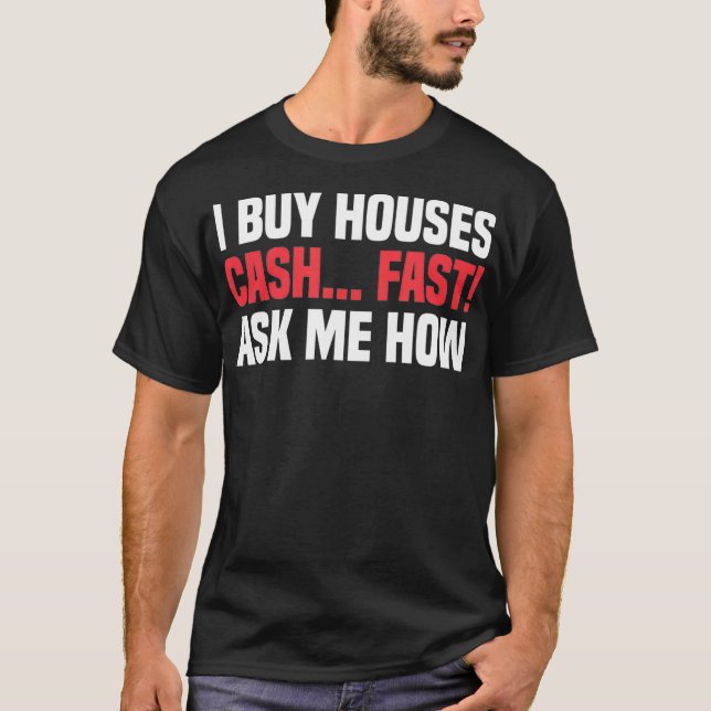 T-shirt J'Achète Maisons Cash Fast Demandez-Moi Comment Ag (Devant)