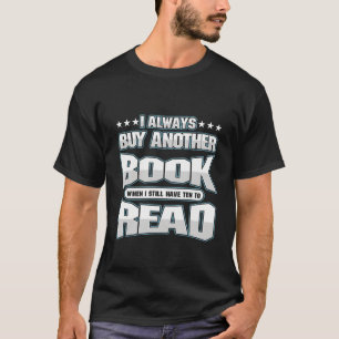 T-shirt J'Achète Toujours Un Autre Livre Que J'Aime Livre