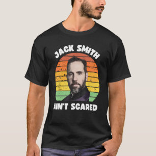 T-shirt Jack Smith Aint Scared Jack Smith Fan Club