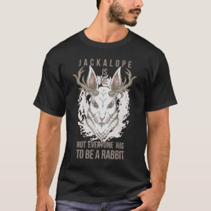 T-shirt Jackalope est moi tout le monde n'est pas d'être u