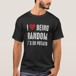 T-shirt J'adore être aléatoire, c'est tellement humour pat