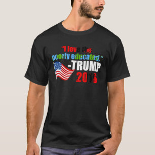 T-shirt J'adore la citation de Trump mal instruite T Shirt