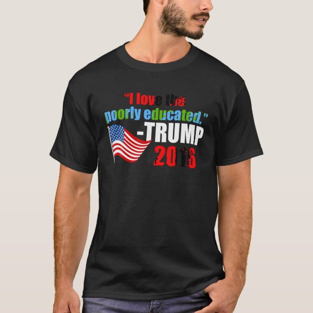 T-shirt J'adore la citation de Trump mal instruite T Shirt (Devant)