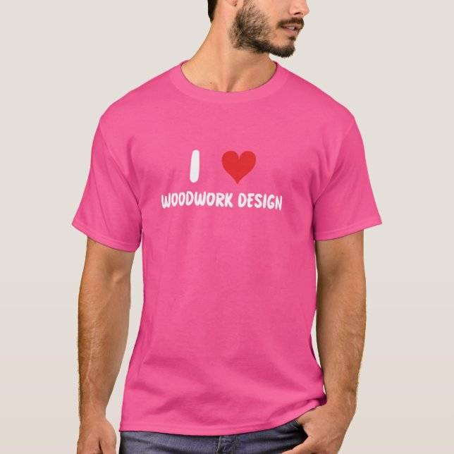 T-shirt J'adore la conception de menuiserie - Menuisier Bo (Devant)