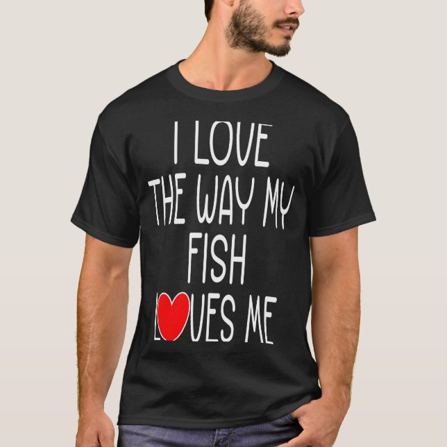 T-shirt J'adore la façon dont mon poisson m'aime   Poisson (Devant)