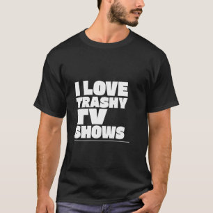 T-SHIRT J'ADORE LA TÉLÉVISION TRASHY SHWS TV TRASH