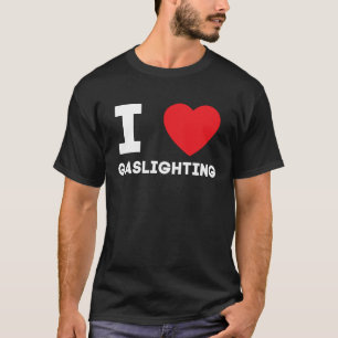 T-shirt J'adore le Gaslighting J'aime le Gaslighting