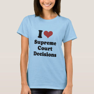 T-shirt J'ADORE LES DÉCISIONS DE LA COUR SUPRÊME - .png