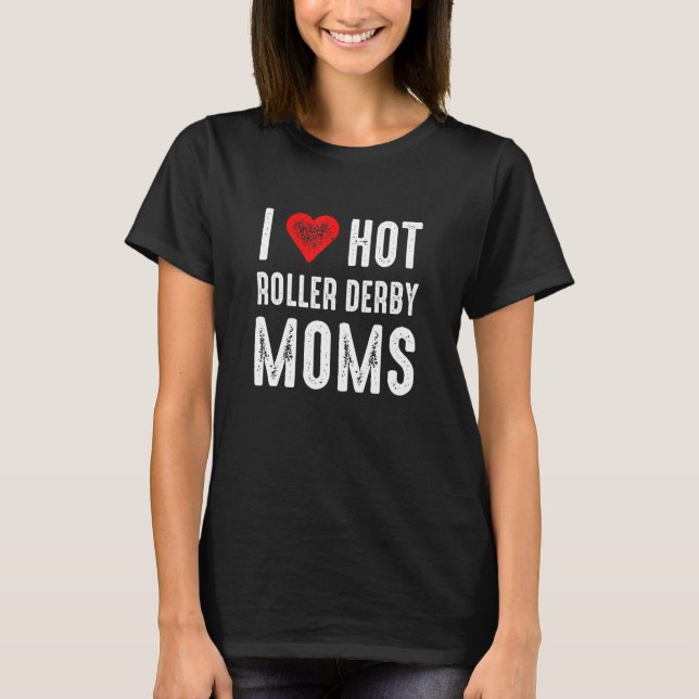 T-shirt J'adore les mamans de roller derby chaudes (Devant)