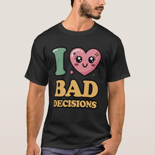 T-shirt J'adore les mauvaises décisions (Devant)