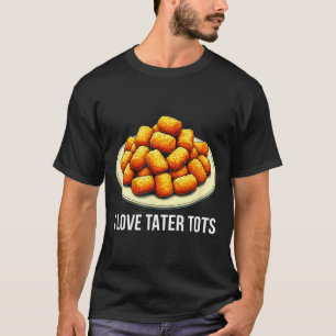T-shirt J'adore les Tater Tots -