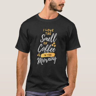 T-shirt J'adore l'odeur du café dans le café du matin