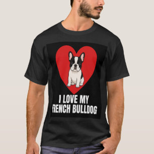 T-shirt J'adore mon bouledogue français Chien mignon Frenc