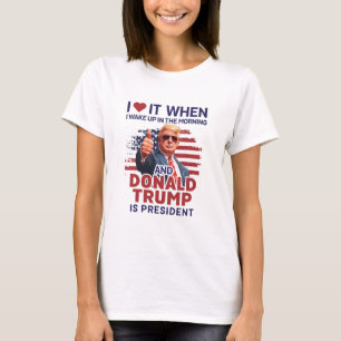 T-shirt J'adore Quand Je Me Réveille Et Que Trump Est Prés