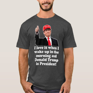 T-shirt J'adore quand je réveille Donald Trump est préside