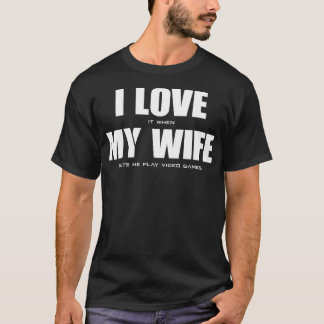 T-shirt J'ADORE quand MA FEMME me laisse jouer à des jeux 