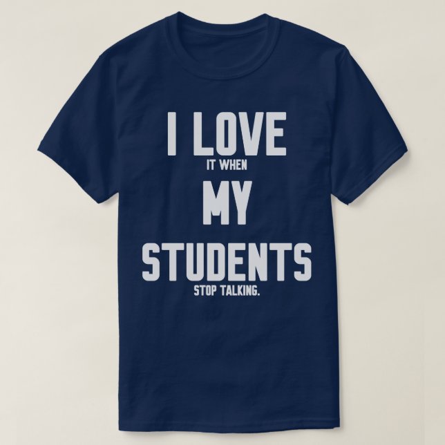 T-shirt J'adore quand mes étudiants arrêtent de parler 1 (Design devant)