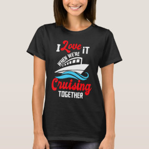 T-shirt J'adore quand nous croisons ensemble bateau de cro