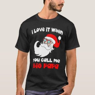 T-shirt J'adore quand tu m'appelles Big Papa Funny Christm