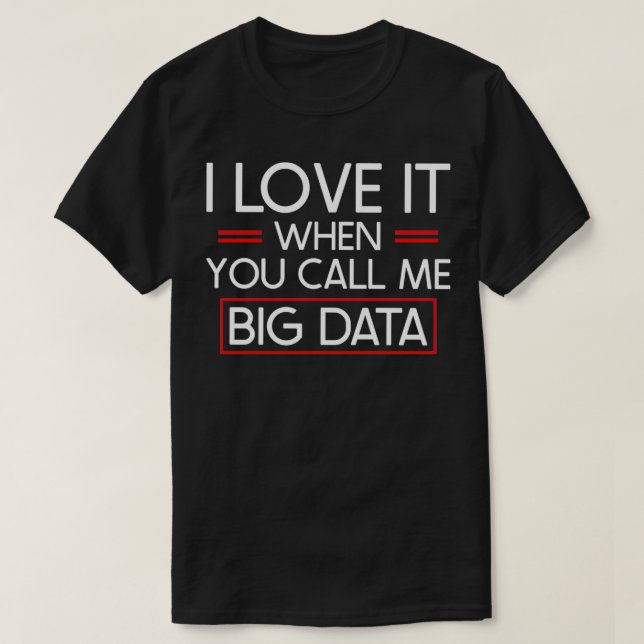 T-shirt J'adore quand vous m'appelez big data 2 (Design devant)