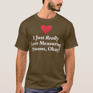 T-shirt J'adore vraiment les cuillères à mesurer, d'accord