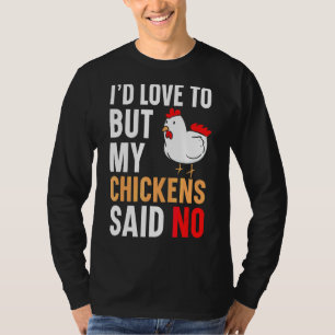 T-shirt J'adorerais, mais mes poulets disaient qu'il n'y a