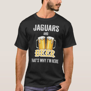 T-shirt Jaguars And Beer C'est pour ça que je suis ici
