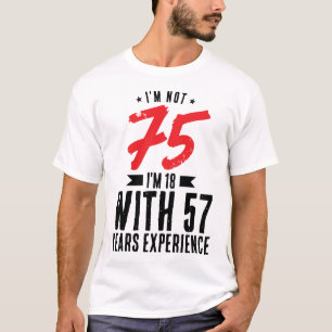 T-shirt J'ai 18 ans avec 57 ans d'expérience 75e anniversa