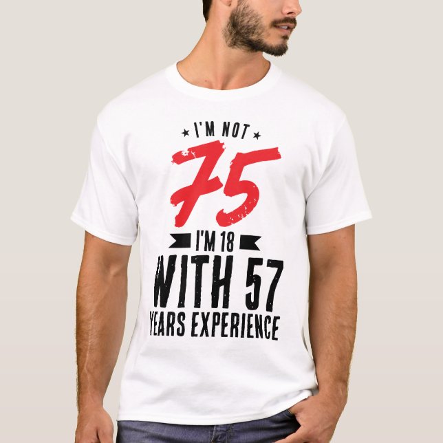 T-shirt J'ai 18 ans avec 57 ans d'expérience 75e anniversa (Devant)