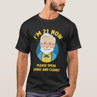 T-shirt J'Ai 21 Ans, S'Il Vous Plaît, Parlez Fort Et Clair