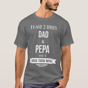 T-shirt J'ai 2 titres Papa et Pepa Grand-père spécial drôl