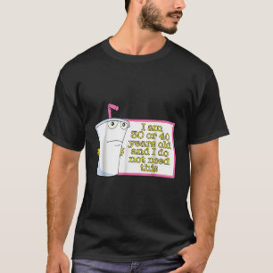 T-shirt J'Ai 30 Ou 40 Ans Et Je N'En Ai Pas Besoin