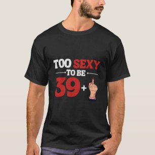 T-shirt J'ai 39 ans plus 1 doigt 40e 40 ans