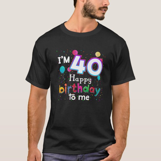 T-shirt J'ai 40e anniversaire heureux pour moi anniversair (Devant)